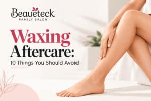 Waxing Aftercare: 10 Things You Should Avoid for Smooth, Healthy Skin​